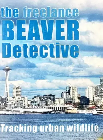 A book cover titled "The Freelance Beaver Detective: Tracking Urban Wildlife" features a city skyline with the Space Needle and water in the foreground, capturing the spirit of urban wildlife adventures.